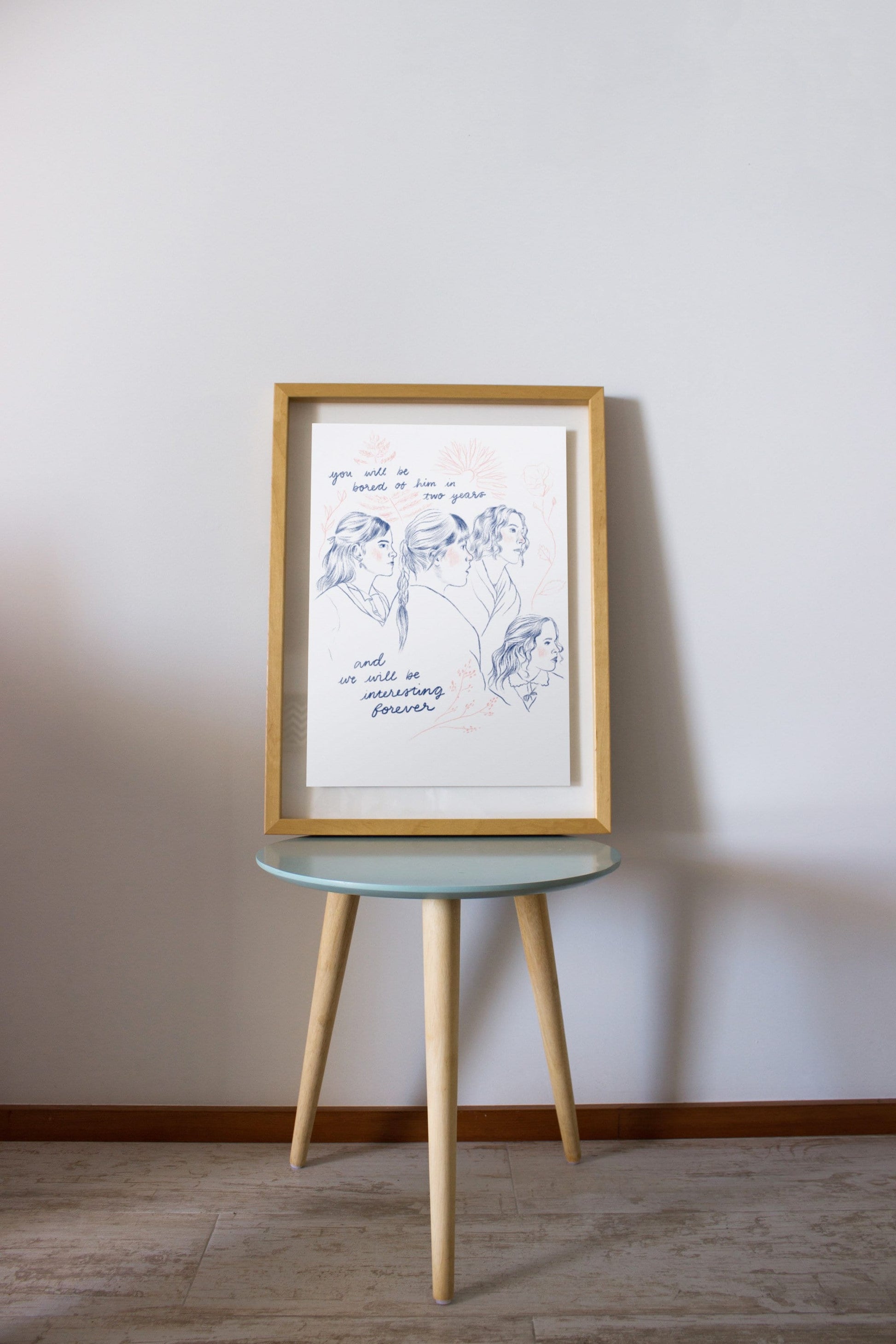 Little Women a4 Print - You will be bored of him in two years and we will be interesting forever