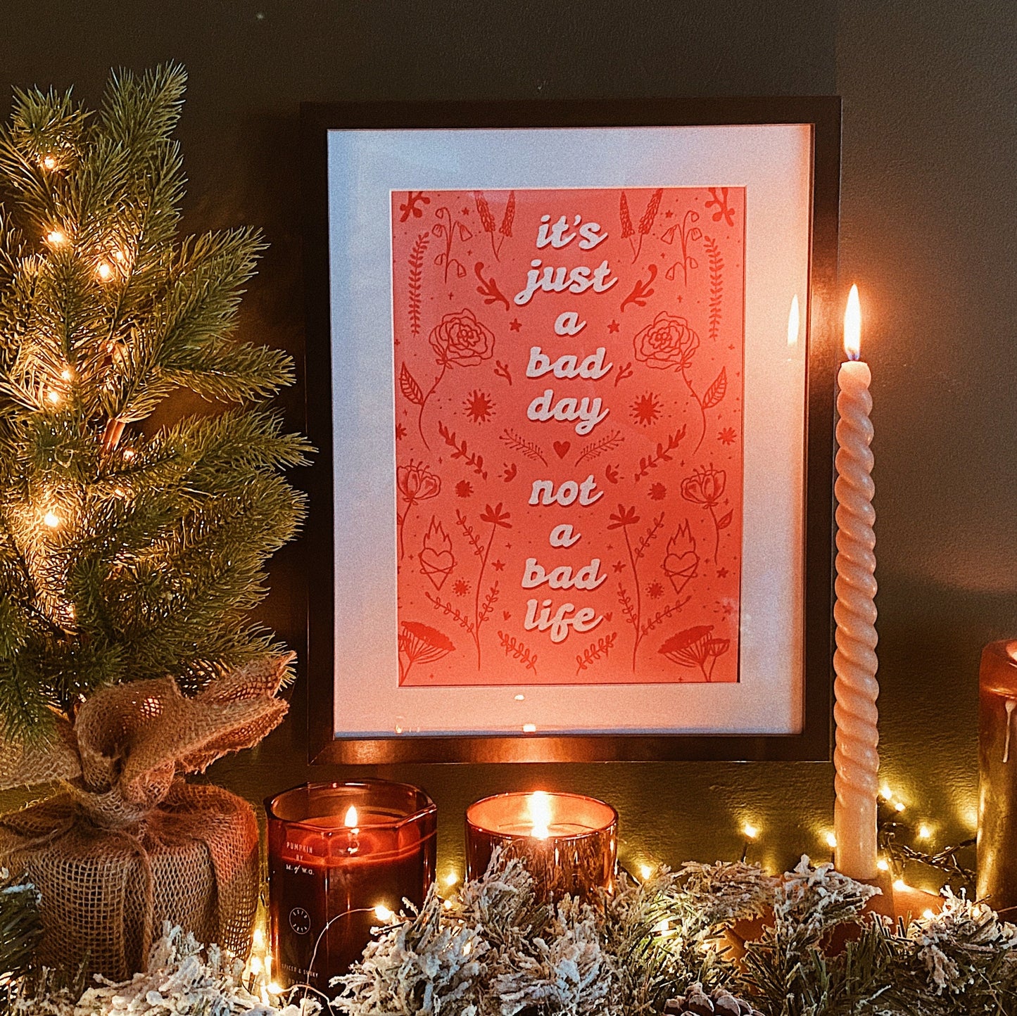 It’s Just a Bad Day, Not a Bad Life - a4 print