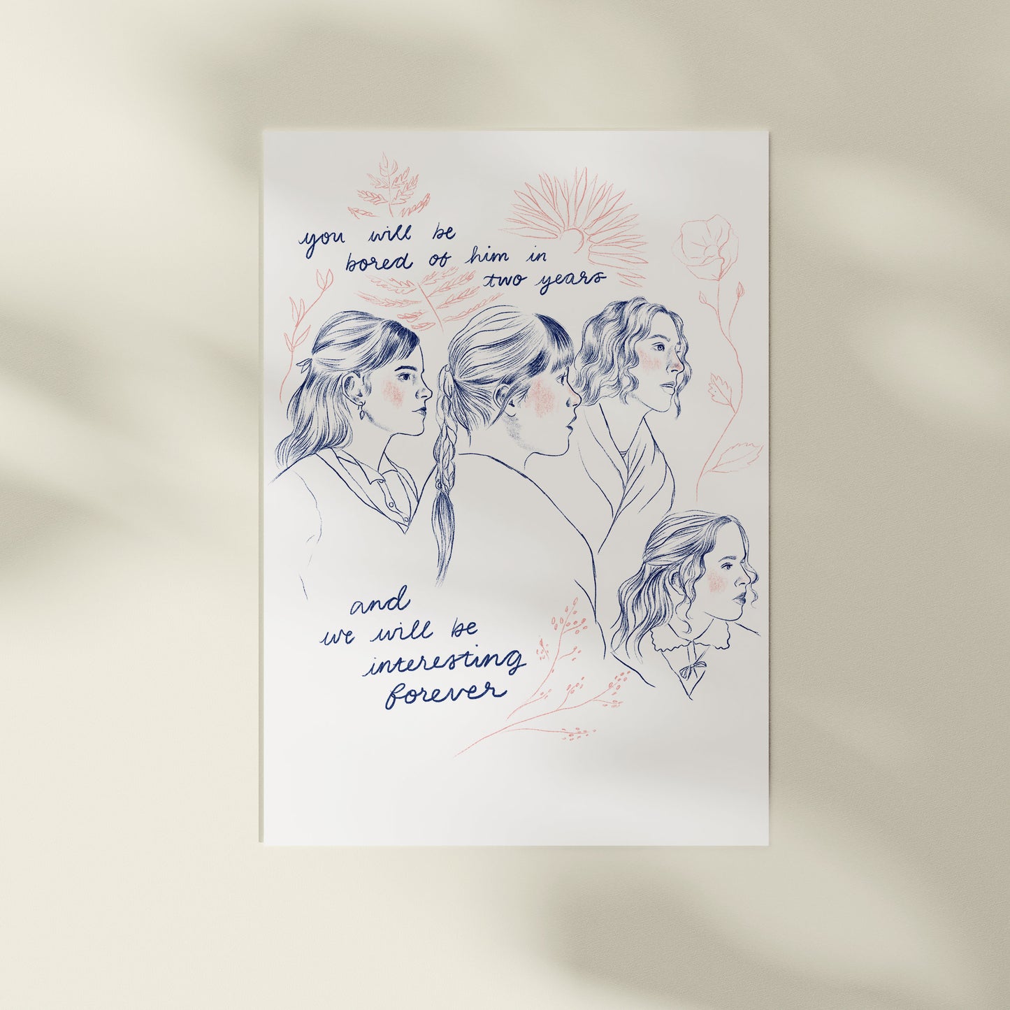 Little Women a4 Print - You will be bored of him in two years and we will be interesting forever